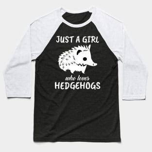 Just A Girl Who Loves Hedgehogs Baseball T-Shirt